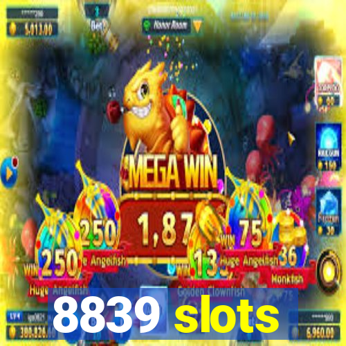 8839 slots